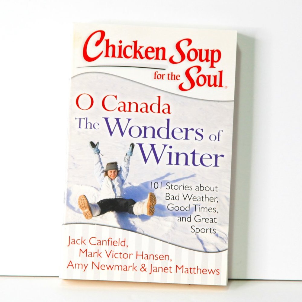 Chicken Soup for the Soul - O Canada - The Wonders of Winter - 101 Stories